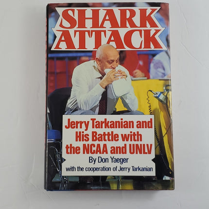 Shark Attack : Jerry Tarkanian and His Battle with the NCAA and UNLV by Don Yaeg - Bargainwizz